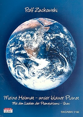 Meine Heimat - unser blauer Planet Liederbuch Melodie/Texte/Akkorde Mit Liedern der Planetariums-Show