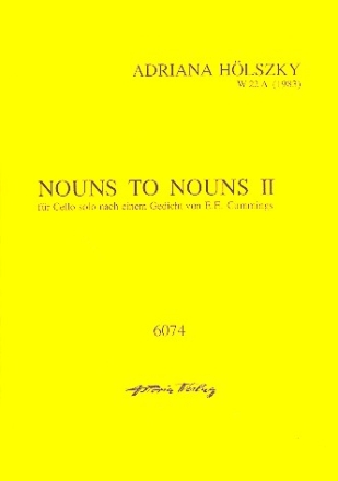 Nouns to nouns 2 w22a fr Violoncello solo nach einem Gedicht von E.E. Cummings