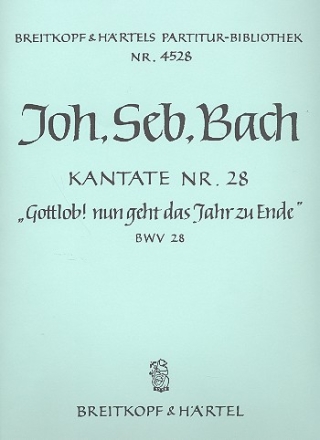 Gottlob nun geht das Jahr zu Ende Kantate Nr.28 BWV28 Partitur