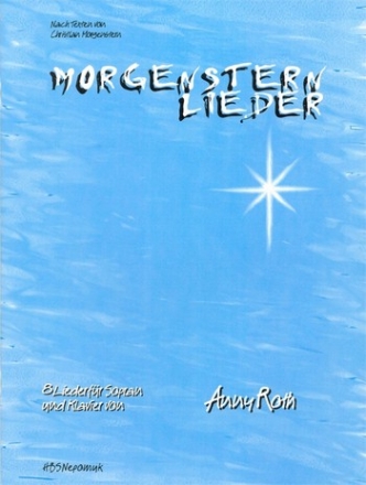 Morgenstern-Lieder 8 Lieder fr Sopran und Klavier