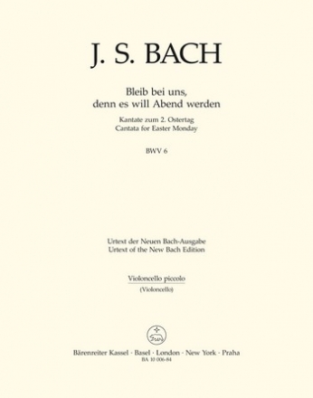 Bleib bei uns, denn es will Abend werden Kantate zum 2. Ostertag BWV 6 Stimme(n), Urtextausgabe Vc-Picc/Vc