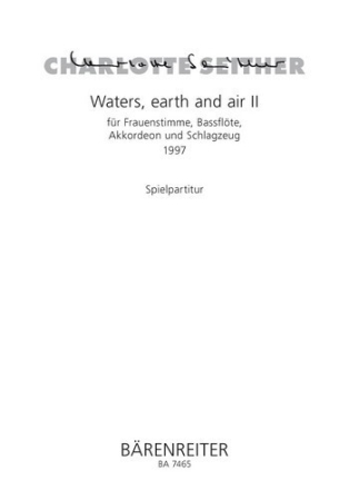 Waters, earth and air II Fr Frauenstimme, Bassflte, Akkordeon und Schlagzeug Spielpartitur(en) FSti/Fl-B/Akk/Schlgz