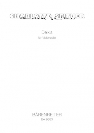 Seither, Charlotte Deixis fr Violoncello (2009)