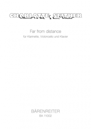 Seither, Charlotte Far from distance fr Klarinette, Violoncello und Klavier (2008)
