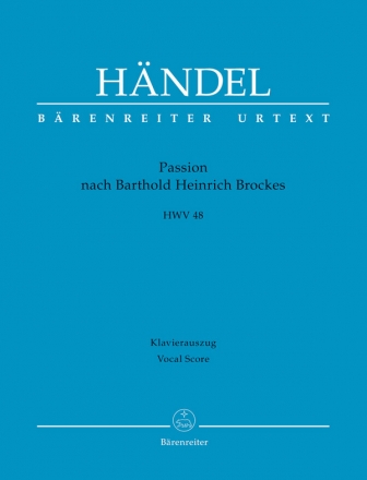 Passion nach Barthold Heinrich Brockes HWV48 fr Soli, gem Chor und Orchester Klavierauszug vokal
