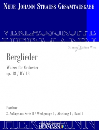 Strau (Sohn), Johann, Berglieder op. 18 RV 18 Orchester Partitur und Kritischer Bericht