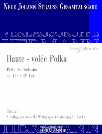Strau (Sohn), Johann, Haute - vole Polka op. 155 RV 155 Orchester Partitur und Kritischer Bericht