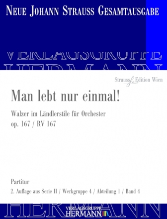 Strau (Sohn), Johann, Man lebt nur einmal! op. 167 RV 167 Orchester Partitur und Kritischer Bericht