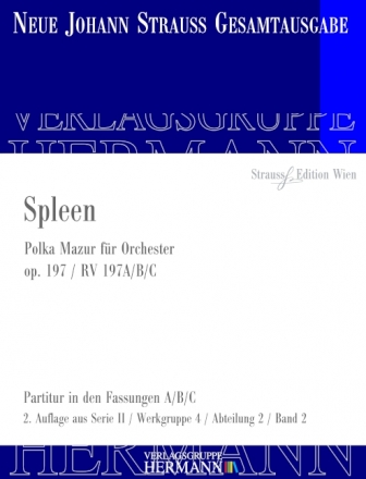 Strau (Sohn), Johann, Spleen op. 197 RV 197A/B/C Orchester Partitur und Kritischer Bericht