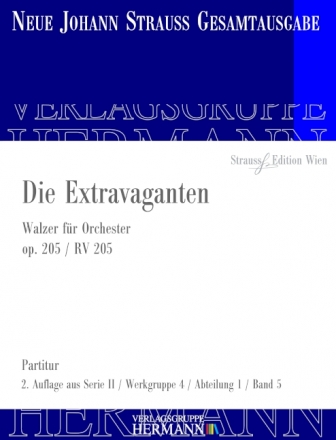 Strau (Sohn), Johann, Die Extravaganten op. 205 RV 205 Orchester Partitur und Kritischer Bericht