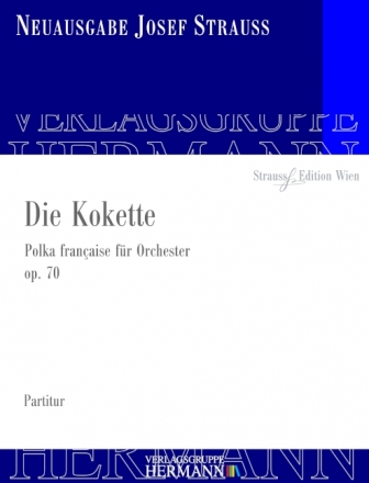 Strau, Josef, Die Kokette op. 70 Orchester Partitur und Kritischer Bericht