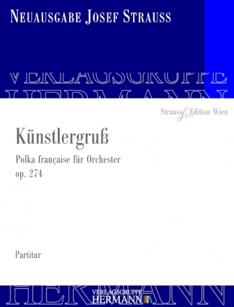 Strau, Josef, Knstlergru op. 274 Orchester Partitur und Kritischer Bericht