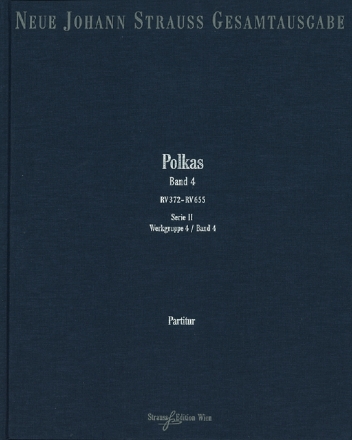 Neue Johann Strau Gesamtausgabe Serie 2 Werkgruppe 4 Abteilung 2 Polkas Band 4 RV372-655 Partitur und kritischer Bericht