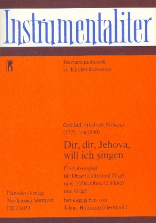 Dir dir Jehova will ich singen fr Oboe (oder 1-2 Flten) und Orgel Partitur und Stimmen