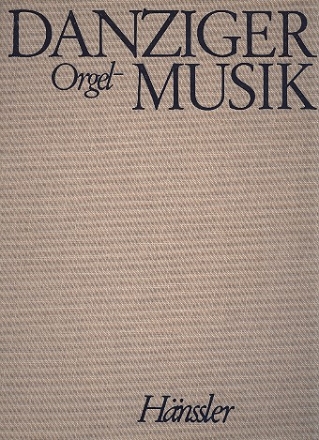 Danziger Orgelmusik des 16. bis 18.Jahrhunderts