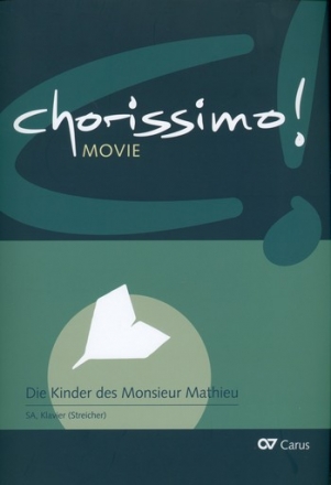 Chorissimo Movie Band 1 - Die Kinder des Monsieur Mathieu für Kinderchor (Schulchor) und Klavier (Streicher ad lib) Partitur