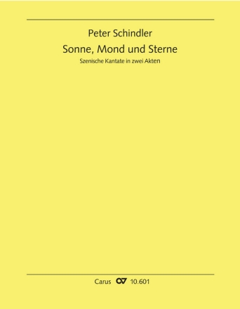 Schindler, Peter Sonne, Mond und Sterne Solo SBar, Coro SATB, Fl, Ob, Clt, Fg, Tr, 2 Cor, Trb, Timp, Perc, 2 V Partitur