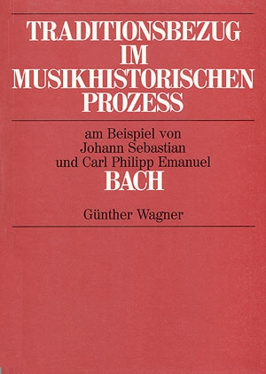 Traditionsbezug im musikhistorischen Prozess zwischen 1720 und 1740 am Beispiel von J.S und C.P.E. Bach