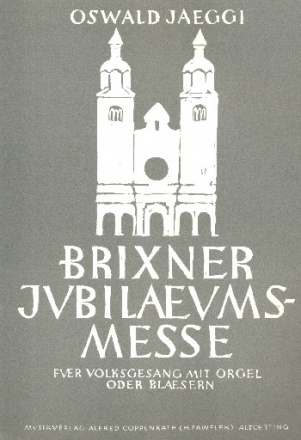 Brixner Jubilums-Messe fr Volksgesang (Chor unisono) und Orgel (Blser) Partitur