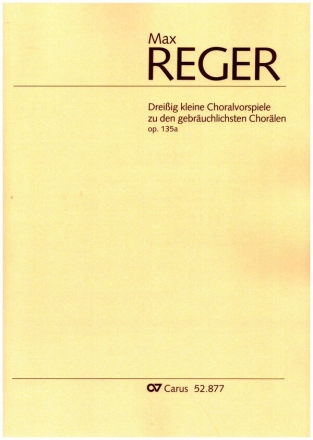 30 kleine Choralvorspiele zu den gebruchlichsten Chorlen op.135a fr Orgel