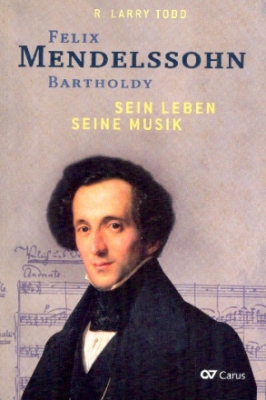 Felix Mendelssohn Bartholdy Sein Leben - Seine Musik  Neuausgabe 2019,  broschiert