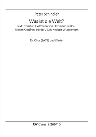 Schindler, Peter: Was ist die Welt? Coro SATB, Pfte Partitur