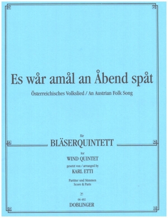Es war amal an Abend spat f�r Fl�te, Oboe, Klarinette, Horn und Fagott Partitur und Stimmen
