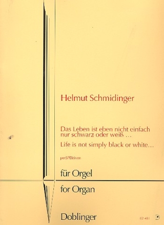 Das Leben ist eben nicht einfach nur schwarz oder wei fr Orgel