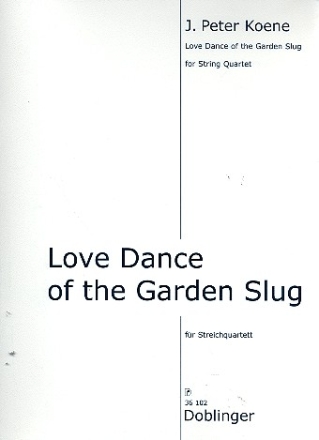 Love Dance of the Garden Slug fr Streichquartett Partitur und Stimmen