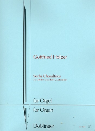 6 Choraltrios zu Liedern aus dem Gotteslob f�r Orgel