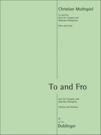To and Fro f�r Trompete (Fl�gelhorn) und Marimba (Vibraphon) Partitur und Stimmen