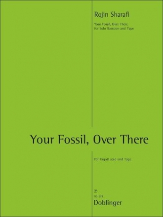 Your Fossil over there (+CD) f�r Fagott und Tape
