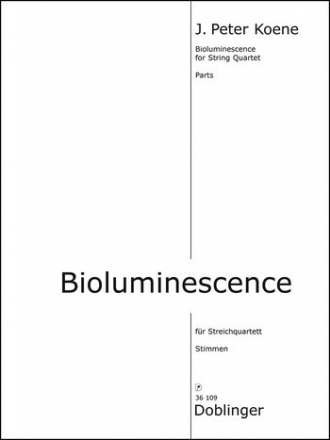 DOBL36109SET  J.P.Koene, Bioluminescence f�r Streichquartett Stimmen