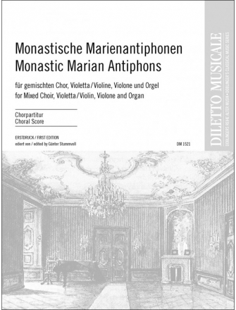 Monastische Marienantiphonen fr gem Chor, Violetta/Violine, Violone und Orgel Chorpartitur