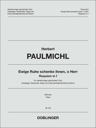 Paulmichl Herbert, Ewige Ruhe schenke ihnen, o Herr gem.Ch(SoloSti Gmd ad lib) Org St