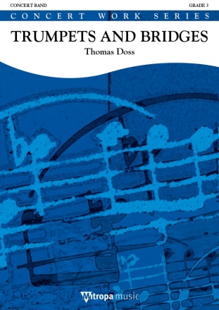 Thomas Doss, Trumpets and Bridges Concert Band/Harmonie Partitur + Stimmen