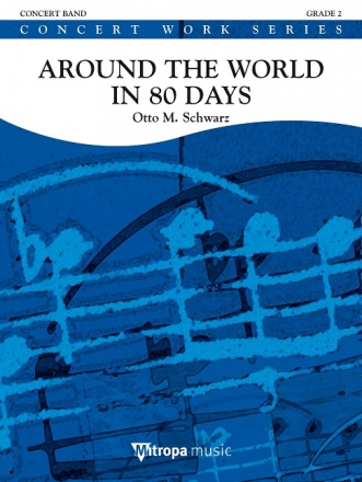 Otto M. Schwarz, Around the World in 80 Days Concert Band/Harmonie Partitur + Stimmen
