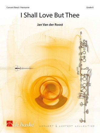 Jan Van der Roost I Shall Love But Thee Concert Band/Harmonie Partitur