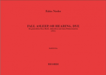Fabio Nieder, Fall Asleep, Or Hearing, Dye Choir and Various Instruments Partitur
