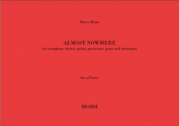 Marco Momi, Almost nowhere Saxophone, Electric Guitar, Piano, Percussion and Electronics Set+Audio-Online