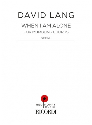 David Lang, When I am alone fr gem Chor Chorpartitur