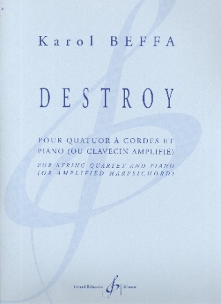 Destroy pour quatuor  cordes et piano (clavecin amplifi)