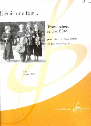 Il �tait une fois 3 archets et une fl�te vol.2 pour fl�te, violon, alto et violoncelle partition et parties