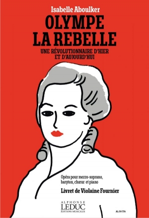 Olympe La Rebelle pour mezzo-soprano, baryton, choeur et piano piano rduction