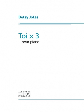Betsy Jolas, Toi x 3 Klavier Buch