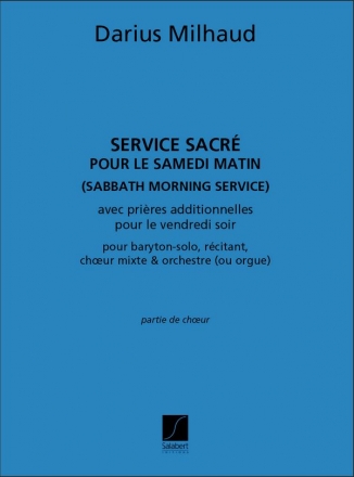 D. Milhaud Service Sacre, Pour Le Samedi Matin (Sabbath Morning Service), Pour Baryton-Solo,  Recitant, choeur mixte Coro