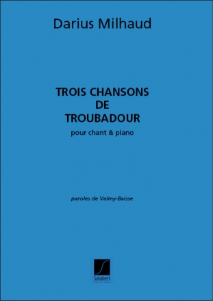 Milhaud  Trois Chansons De Troubadour Chant-Piano  Vocal and Piano
