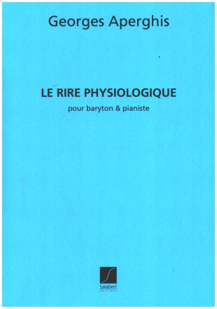 Le Rire Physiologique   pour baryton et pianiste