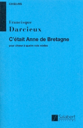 C'tait Anne de Bretagne pour choeur mixte a cappella partition (frz)