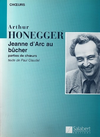Jeanne d'Arc au bcher pour solistes, choeur mixte et orchestre partition de choeur